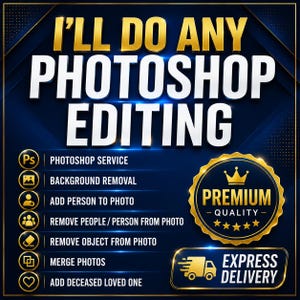 Puede incluir: Un gráfico digital que anuncia servicios de edición de Photoshop. El texto en oro y blanco dice "I'll Do Any Photoshop Editing". Los servicios incluyen la eliminación de fondos, la adición de personas y la fusión de fotos. Un sello dorado dice "Calidad Premium" y "Entrega Express."