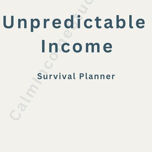 May include: A cream-colored graphic with the words "Unpredictable Income" in dark teal, followed by "Survival Planner" in a smaller font. The words "Calm Come Studio" are in a curved font in the lower left and "Calm Come Studio" is in a curved font in the upper right.
