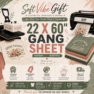 May include: A promotional graphic for Soft Vibe Gift custom DTF transfers featuring a heat press, a printer, and t-shirts with floral and text designs. The text reads 22 X 60" GANG SHEET, PREMIUM DTF TRANSFERS, and lists features like premium quality and vibrant colors.