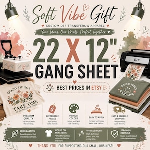 May include: A 22 x 12 inch DTF gang sheet for custom apparel transfers. The image displays a heat press, a printer, and t-shirts with floral and smiley face graphics. Text includes Soft Vibe Gift, Custom DTF Transfers & Apparel, and feature icons.