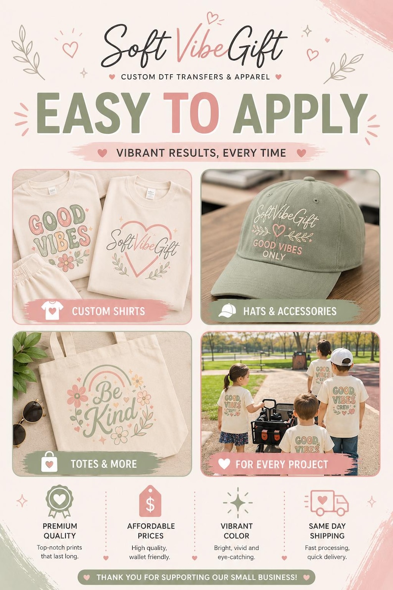 May include: A promotional graphic for Soft Vibe Gift featuring custom DTF transfers and apparel. The image displays cream-colored shirts with Good Vibes and heart prints, a sage green baseball cap, a tote bag with a Be Kind rainbow design, and children wearing matching shirts in a park.