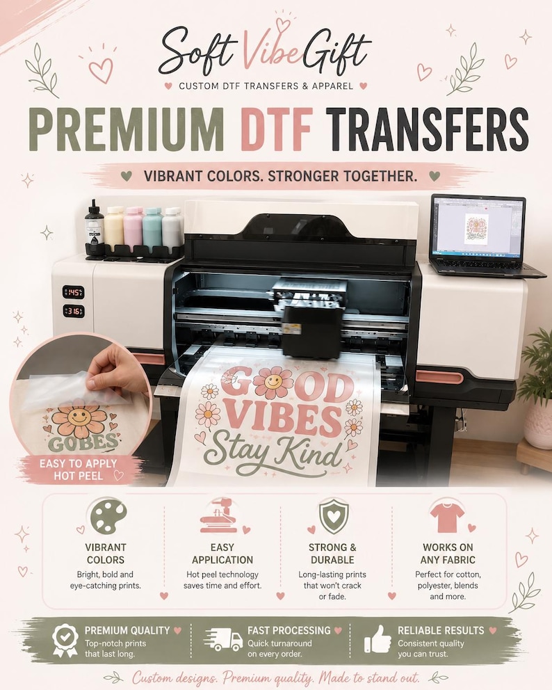 May include: A large white and black DTF printer producing a sheet with the text GOOD VIBES Stay Kind and a flower graphic. The machine features ink bottles, a laptop, and a circular inset showing a hand applying a transfer to fabric.
