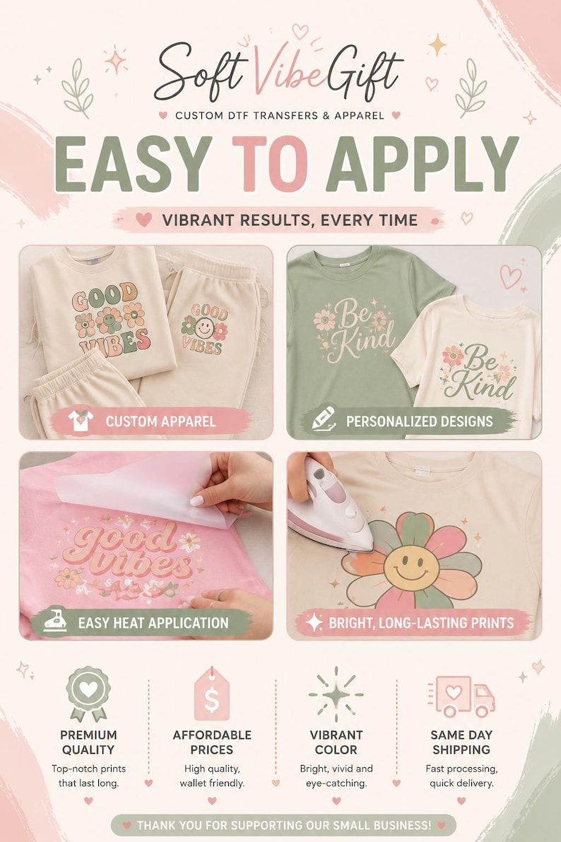 May include: An informational graphic for Soft Vibe Gift custom DTF transfers and apparel. It displays t-shirts and loungewear with floral and smiley face prints, text reading Good Vibes and Be Kind, and demonstrations of heat application.