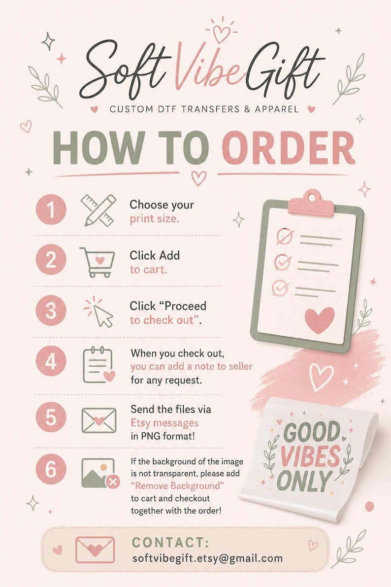 May include: An instructional infographic titled Soft Vibe Gift Custom DTF Transfers & Apparel. It outlines a six-step ordering process with icons for choosing size, adding to cart, checking out, adding notes, sending PNG files, and requesting background removal.