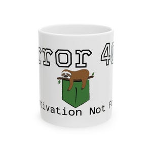 Error 404: Motivation Not Found Sloth Mug | Funny Lazy Quote Ceramic Mug