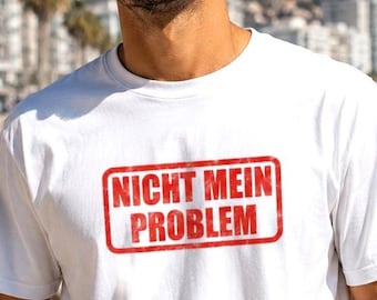 Camiseta "Não é Problema Meu" – Camiseta engraçada com frase inspiradora para homens e mulheres – Camiseta com meme – Camiseta antissocial – Camiseta streetwear – Camiseta com citação alemã