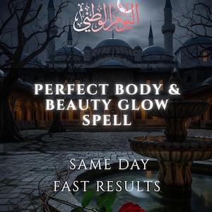 May include: A digitally enhanced image featuring a nighttime scene with a mosque and a fountain. The text "PERFECT BODY & BEAUTY GLOW SPELL" is prominently displayed, along with "SAME DAY FAST RESULTS". A red rose is at the bottom.