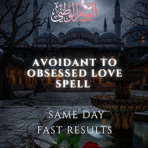 May include: A digital image featuring a nighttime scene with a fountain, a mosque-like building, and text that reads "Avoidant to Obsessed Love Spell" and "Same Day Fast Results". A red rose is in the foreground.