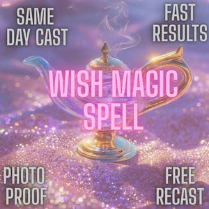 May include: A digitally rendered image of a golden genie lamp with the words "WISH MAGIC SPELL" in pink. The image also includes the phrases "SAME DAY CAST", "FAST RESULTS", "PHOTO PROOF", and "FREE RECAST". The background is a shimmering purple.