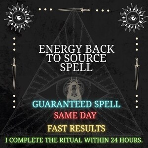Può includere: Grafica nera con il testo "ENERGY BACK TO SOURCE SPELL" e "GUARANTEED SPELL SAME DAY FAST RESULTS". L'immagine include un occhio all'interno di un triangolo, soli e spade.
