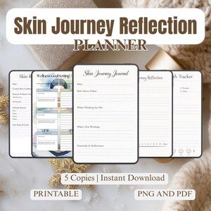 May include: A set of printable skincare planners labelled "Skin Journey Reflection PLANNER". The planners feature pages for tracking skin condition, wellness goals, and daily reflections. The image also includes the text "5 Copies | Instant Download PRINTABLE PNG AND PDF".