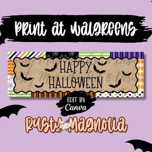 May include: A rectangular Halloween sign featuring the text HAPPY HALLOWEEN with black bat silhouettes on a tan background. The border consists of colorful patterned squares in orange, green, purple, black, and white. Text includes Print at Walgreens, Edit in Canva, and Rusty Magnolia.