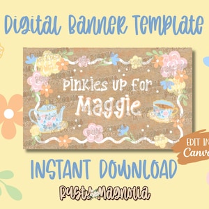 May include: A digital banner template featuring a brown textured background with the text Pinkies up for Maggie. The design includes illustrations of a floral teapot, teacups, and various pastel-colored flowers arranged in a border.