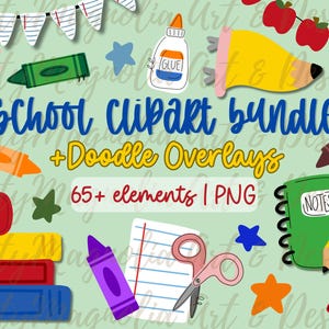 May include: A digital school clipart bundle featuring colorful illustrations of crayons, books, a glue bottle, scissors, a notebook, and apples. The text reads School Clipart bundle + Doodle Overlays 65+ elements | PNG on a light green background.