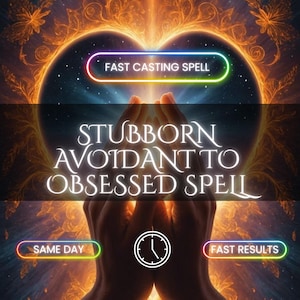 Op de afbeelding: Digitale kunst met handen in een kom voor een hartvormige nevel. Tekst luidt "FAST CASTING SPELL" en "STUBBORN AVOIDANT TO OBSESSED SPELL". Extra tekst omvat "SAME DAY" en "FAST RESULTS".