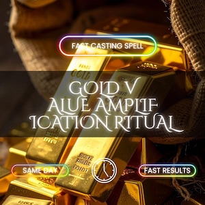 May include: Image of gold bars with text that reads "FAST CASTING SPELL", "GOLD VALUE AMPLIFICATION RITUAL", "SAME DAY", and "FAST RESULTS". The gold bars are stacked and partially spilling out of a burlap sack.