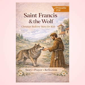 Saint Francis and the Wolf | Christian Bedtime Story for Kids | Catholic Printable Story, Prayer & Reflection | Illustrated Story PDF