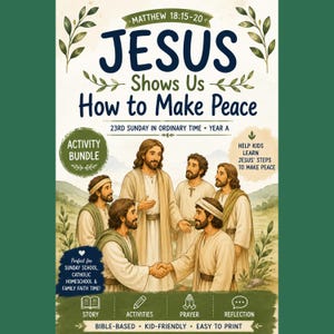 Könnte beinhalten: Ein religiöser Aktivitäts-Flyer mit dem Titel Jesus Shows Us How to Make Peace, der Jesus mit Jüngern zeigt. Der Text enthält Matthew 18:15-20, 23rd Sunday in Ordinary Time, Year A, sowie Symbole für Geschichte, Aktivitäten, Gebet und Reflexion.