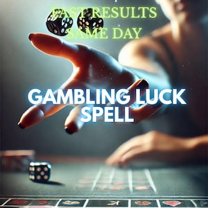 May include: Two black dice with white pips are suspended in the air above a game board. The text FAST RESULTS SAME DAY appears in light green, and the text GAMBLING LUCK SPELL appears in white, centered over the image of the dice and board.