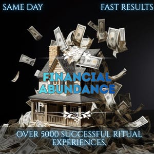 Puede incluir: Imagen con las palabras "FINANCIAL ABUNDANCE" en azul sobre una casa modelo, con billetes de dólar cayendo alrededor. Los textos "SAME DAY" y "FAST RESULTS" están en la parte superior, y "OVER 5000 SUCCESSFUL RITUAL EXPERIENCES" en la inferior.