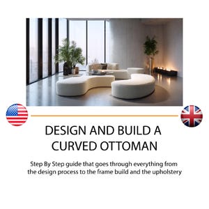 May include: A modern living room with a curved, off-white ottoman. The text reads "DESIGN AND BUILD A CURVED OTTOMAN". The room features large windows, plants, and a minimalist design, suggesting a guide for building furniture.