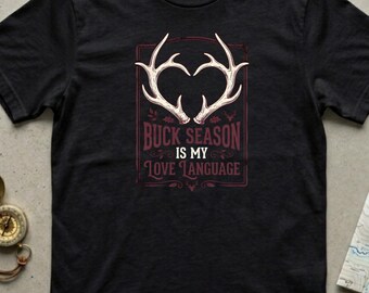 Buck Season Love Language T-Shirt, Funny Hunting Graphic Tee, Deer Season Outdoors Apparel