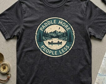 Paddle More People Less T-Shirt | Kayak Graphic Tee | Gift for Kayakers