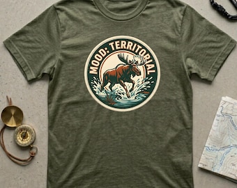 Mood Territorial T-Shirt | Funny Moose Graphic Tee | Gift for Outdoorsmen