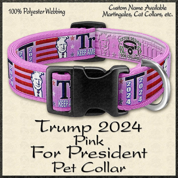 Trump 2024 for President Designer Dog Collar available in Pink or Blue Versions