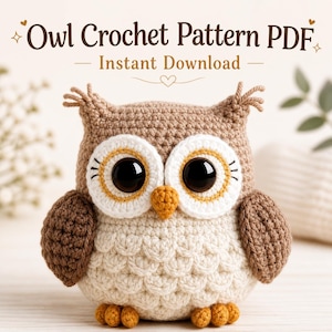 May include: A crocheted owl with large black eyes, white and yellow eye details, and brown and cream-colored body. The text "Owl Crochet Pattern PDF - Instant Download" is at the top. The owl has small wings and feet.