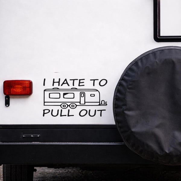 I Hate To Pull Out Camper Decal | Funny Rv Sticker for Travel Trailer