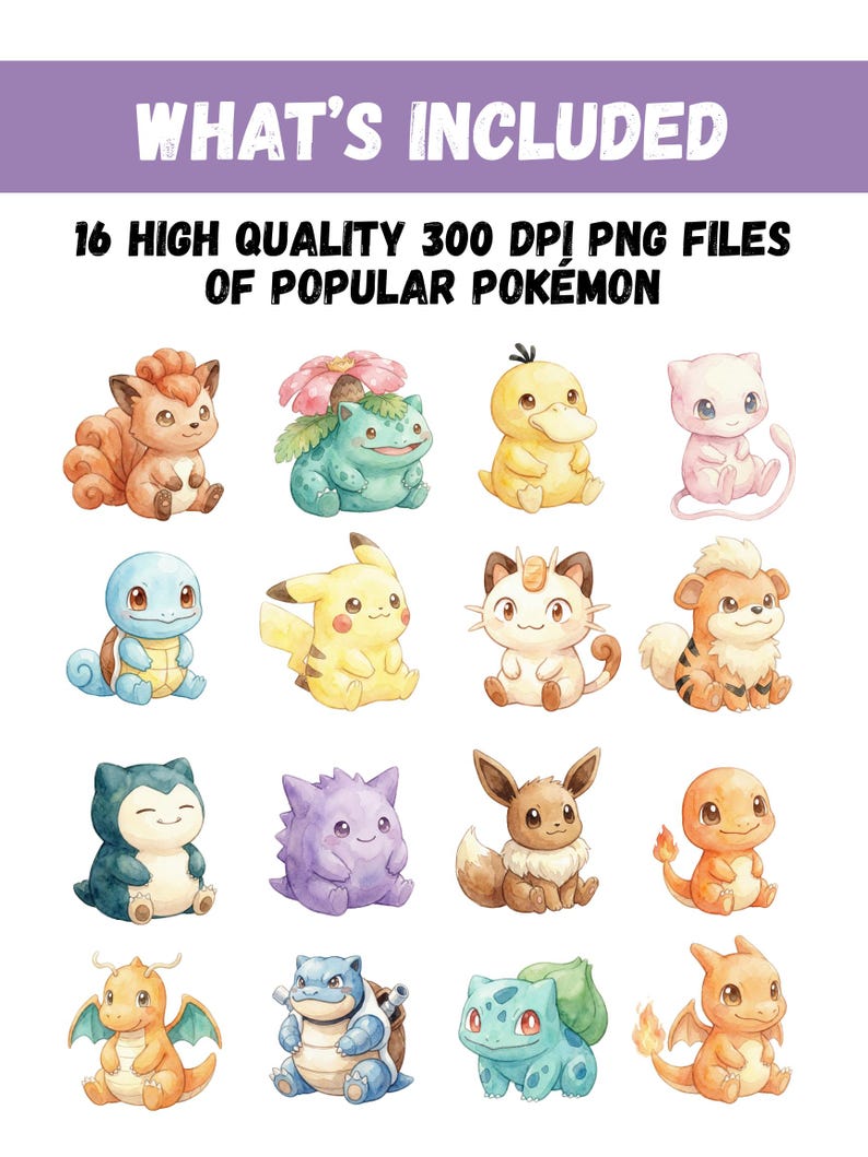 May include: A digital art print featuring 16 watercolor illustrations of popular Pok&eacute;mon characters. The image includes text that reads "WHAT'S INCLUDED" and "16 HIGH QUALITY 300 DPI PNG FILES OF POPULAR POK&Eacute;MON". The Pok&eacute;mon are in various colors.