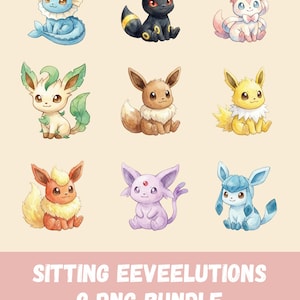 May include: Watercolor illustrations of nine different Eeveelutions, each in a sitting pose. The characters are in various colors, including blue, black, pink, green, brown, and yellow. Text at the bottom reads "SITTING EEEVEELUTIONS 9 PNG BUNDLE."