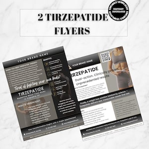 May include: Two flyers with the text "2 Tirzepatide Flyers" at the top. The flyers have a dark gray and white color scheme. One flyer has the text "Tired of fighting your own body?" and "Redefine What Your Body Is Capable Of". The other flyer has the text "Dual-action. Clinically proven. Unprecedented results".