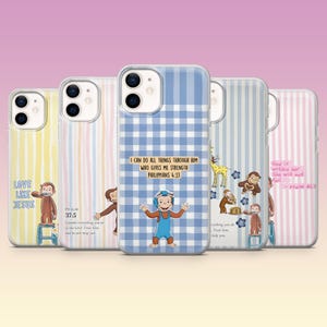 May include: Five clear phone cases featuring Curious George illustrations and religious text. Designs include yellow, pink, and blue stripes or gingham patterns. Text includes 'Love Like Jesus', 'Psalm 37:5', 'Philippians 4:13', and 'Psalm 46:5'.