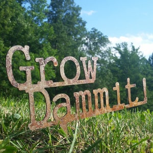 Grow Dammit!  Metal Garden Sign- Custom Garden Sign- Free Shipping! Funny Garden Sign- Garden Humor