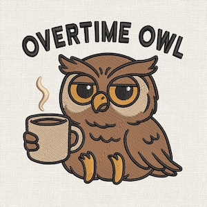 May include: Embroidered patch featuring a cartoon owl with sleepy eyes, holding a coffee mug. The text "OVERTIME OWL" is arched above the owl. The owl is brown, tan, and yellow with black outlines, set against a cream-colored background.