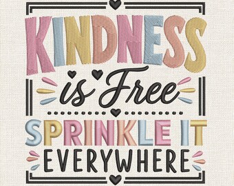 Kindness Is Free Sprinkle It Everywhere Embroidery Design, Inspirational Quote Embroidery File, Positive Saying Embroidery Pattern, 9 Sizes