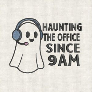 May include: An embroidered design featuring a white ghost wearing a blue headset and a pink microphone. The text "HAUNTING THE OFFICE SINCE 9AM" is in black. The design is on a light beige fabric.