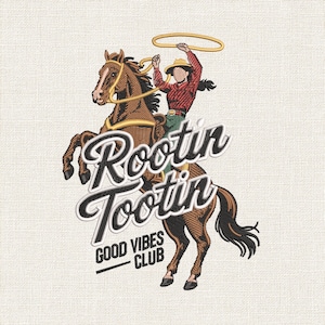 May include: An embroidered design featuring a brown horse rearing up with a rider in a red shirt and green pants holding a lasso. The text reads Rootin Tootin GOOD VIBES CLUB in black and white script and block lettering on a textured fabric background.