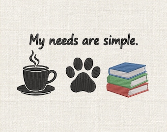 My Needs Are Simple Embroidery Design, Coffee Books Dog Machine Embroidery File, Reader Dog Lover Embroidery File, 9 Sizes