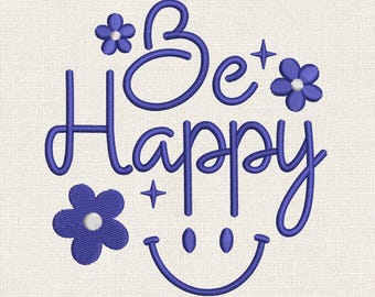 Floral Be Happy Typography Embroidery Design, Positive Quote Machine Embroidery File, Happy Quote Stitch Pattern, 9 Sizes PES DST