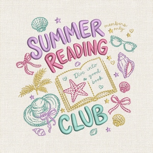 May include: An embroidery design featuring the text SUMMER READING CLUB in purple, pink, and teal. An open book with the text Dive into a good book is centered, surrounded by embroidered seashells, a starfish, bows, glasses, and a sun hat.