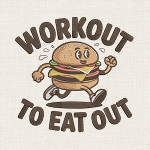 May include: An embroidered design featuring a cartoon hamburger with arms and legs running, surrounded by sweat droplets. The text WORKOUT TO EAT OUT is arched in dark brown thread above and below the burger on a light textured fabric background.