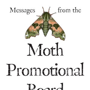 Messages from the Moth Promotional Board - A6 colour zine on why moths are amazing, their importance in ecosystems, and how to help them