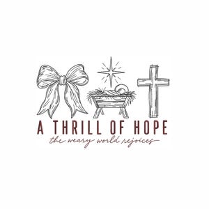 May include: A black and white line art graphic featuring a bow, a manger with a star above, and a cross. Below the icons, the text reads A THRILL OF HOPE in bold capital letters and the weary world rejoices in a cursive script font.