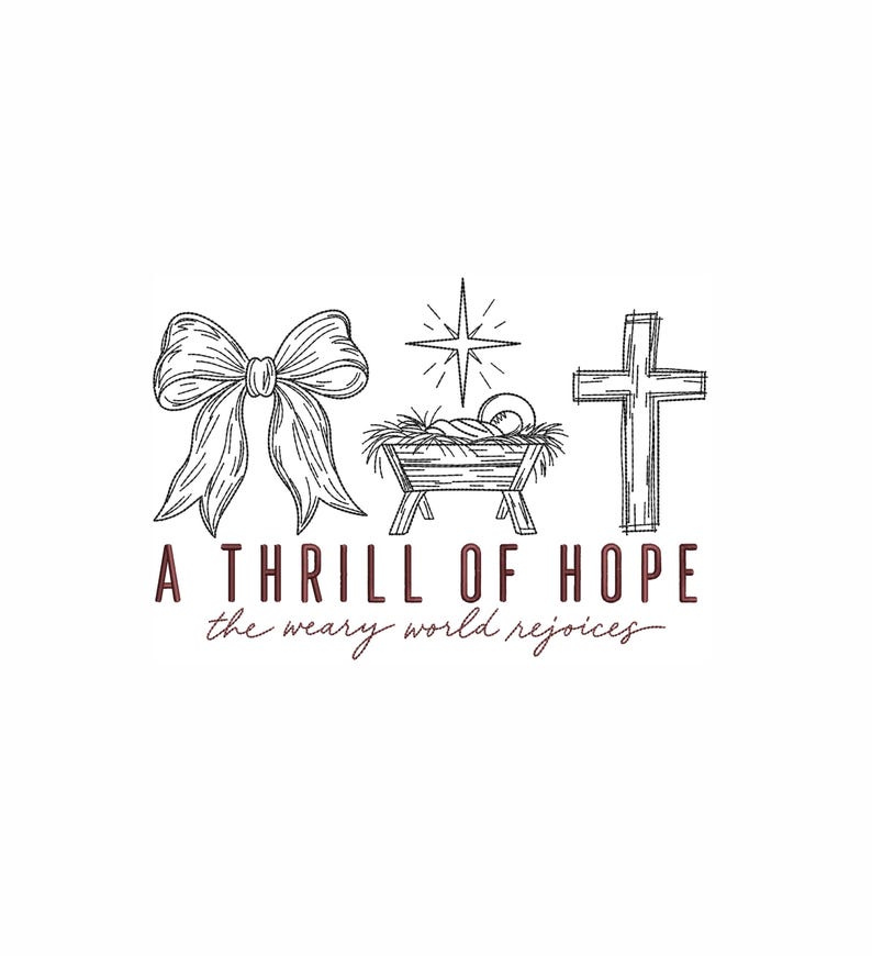 May include: A black and white line art graphic featuring a bow, a manger with a star above, and a cross. Below the icons, the text reads A THRILL OF HOPE in bold capital letters and the weary world rejoices in a cursive script font.