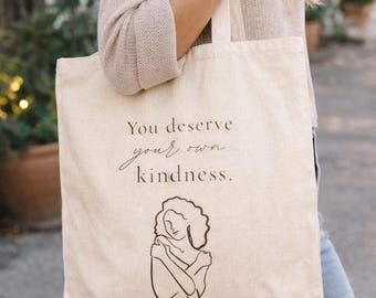 You Deserve Your Own Kindness Tote Bag, Self Love Quote Canvas Tote, Mental Health Gift, Minimalist Book Bag, Market Tote