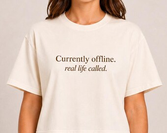Currently Offline Cropped Shirt | Mindful Boxy Tee for Her | Minimalist Graphic T-Shirt | Digital Detox Quote Top | Mindfulness Gift