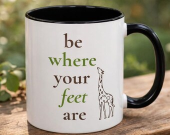 Be Where Your Feet Are Mug | Mindful Coffee Cup | Giraffe Line Art Tea Mug | Mindfulness Quote Gift for Her | Aesthetic Affirmation Cup